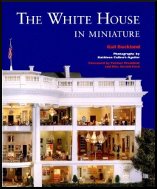 Book review of the White House in miniature By Gail Buckland, Based on the White House Replica by John, Jan, and the Zweifel Family