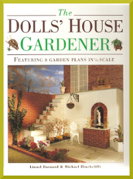 Book review of The Dolls' House Gardener, by Lionel Barnard and Michael Hinchcliffe, Published by David and Charles in 1999. 176 pages