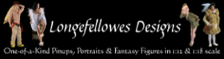 Longefellowes Designs creates one-of-a-kind pin-ups dolls, portraits and fantasy doll figures, art dolls, polymer clay sculpted dolls, specializing in 1:12 and 1:18 scales from resin and polymer clay