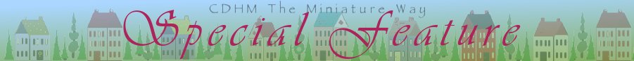 CDHM The Miniature Way - History of Miniatures