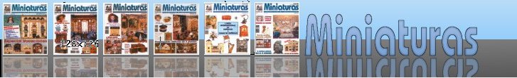 Miniaturas Magazine.  Mensual Española dedicada a las casas de muñecas, miniaturas y muñecas